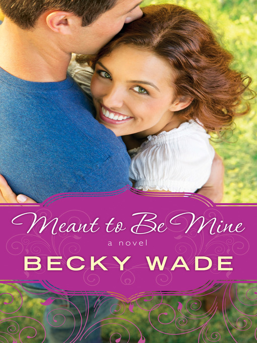 Title details for Meant to Be Mine by Becky Wade - Available